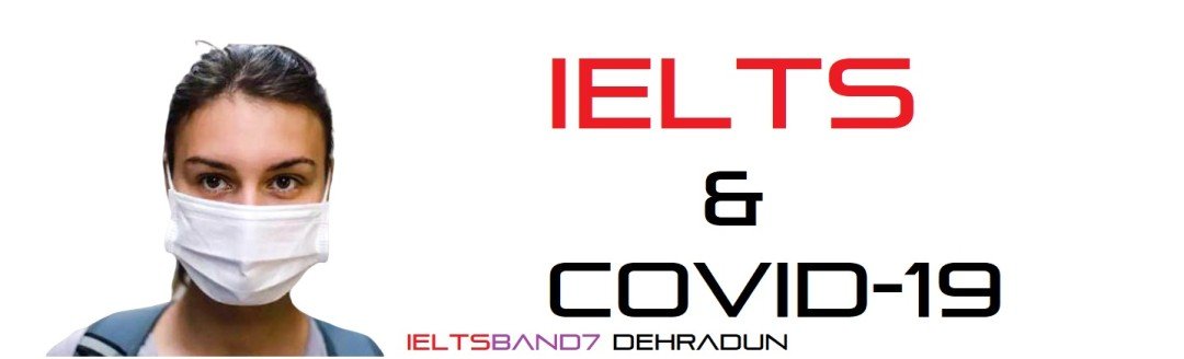 IELTS Exam IELTS Dehradun coronavirus